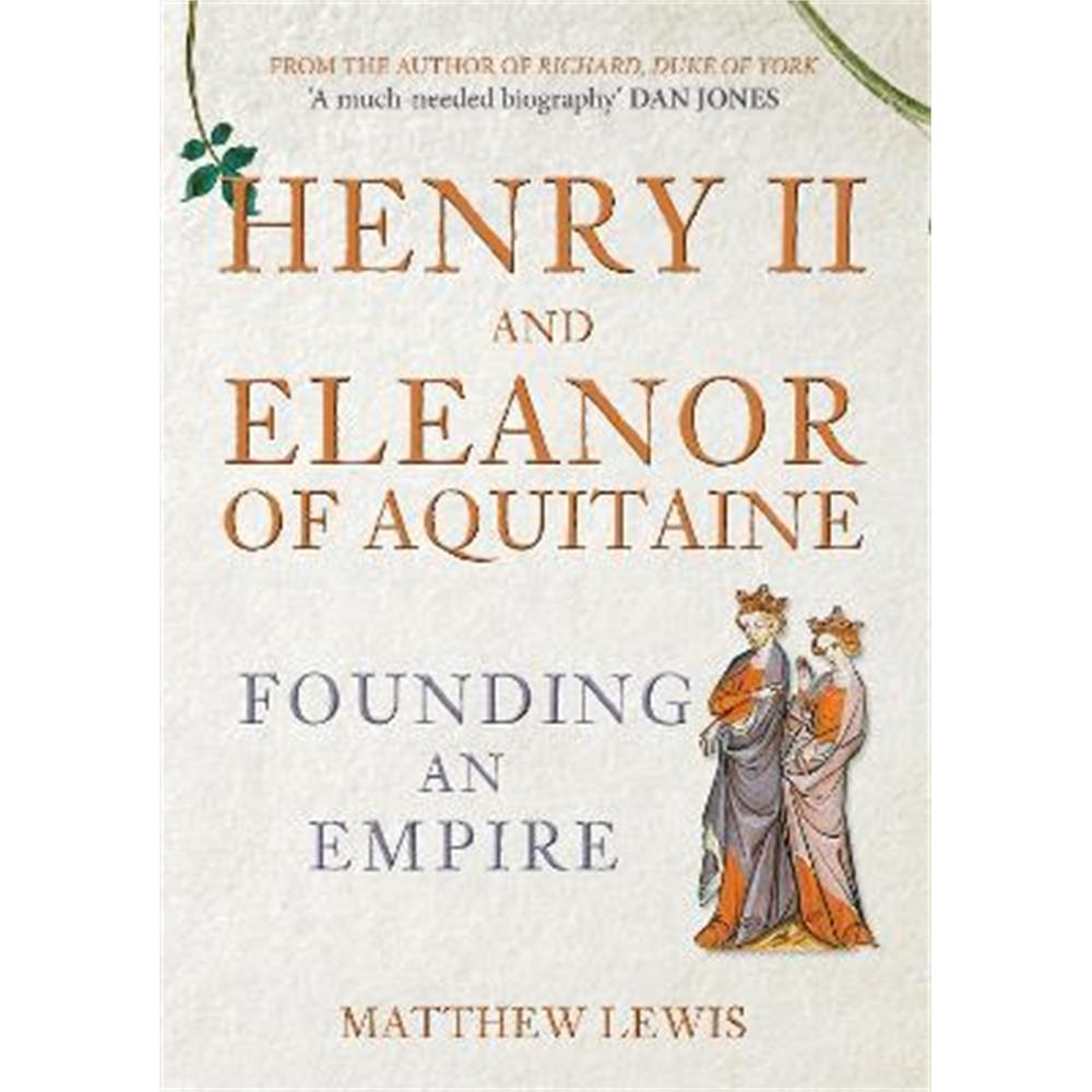 Henry II and Eleanor of Aquitaine: Founding an Empire (Hardback) - Matthew Lewis